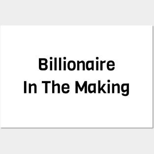 Billionaire In The Making Posters and Art